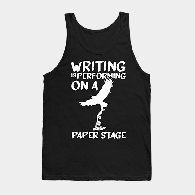 Writing is Performing on a Paper Stage Author Writers Gifts Tank Top by Riffize